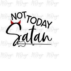 Not Today Satan SVG Sarcastic Religious T Shirt Design for Christians - Cricut Cutting File for Vinyl, iron On Printing