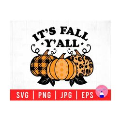 It's Fall Y'all With Trio Pumpkin, Plaid Pumpkin, Leopard Pumpkin, Cheetah Pumpkin Svg Png Eps Jpg Files For DIY T-shirt, Sticker, Mug, Gift