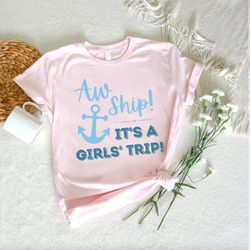 Girls Trip Shirt PNG, Aw Ship Its a Girls Trip TShirt PNG, Girls Trip Gifts, Funny Cruise Shirt PNGs, Sea Travel Tee, Su