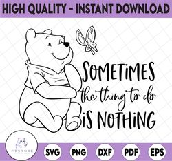 Sometimes the thing to do is nothing SVG, Winnie the pooh svg, Piglet svg, Funny svg, Disney SVG, Pooh svg, Disney quote