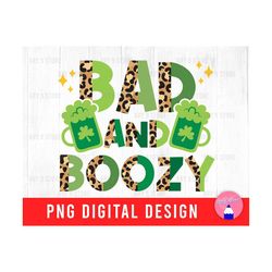 Bad And Boozy With Leopard, St. Patricks Day, Irish Party, Cheer, Green PNG Sublimation Files For DIY T-shirt, Sticker, Mug, Gifts