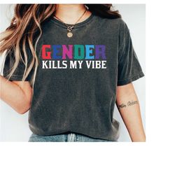 Gender Kills My Vibe Shirt, Trans Pride LGBTQ Shirt, Transgender Tshirt, Pride Month Shirt, LS470