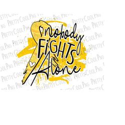 childhood cancer png clipart sublimation file - yellow ribbon awareness t shirt design - nobody fights alone inspiration