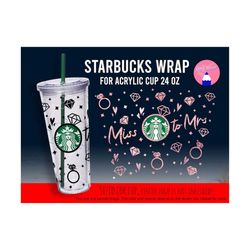 Full Wrap Miss To Mrs., Bride, Bride To Be, Future Mrs., Bride Fuel, Engagement Wrap For 24 oz Acrylic Cup svg png eps Files