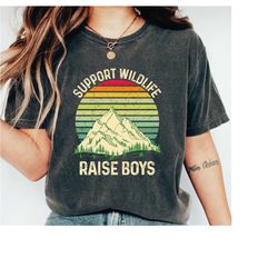 Support Wildlife Raise Boys Shirt, Mom of Boys Shirt, Funny Mom Shirt, Gift for Mama, LS417