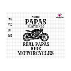 Some Papas Play Bingo Real Papas Ride Motorcycles Svg, Motorcycle Papas Svg, Motorcycle Svg, Motorcycle Lover Svg, Motorcycle Club, Papa Svg