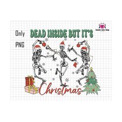 Dead Inside But It's Christmas PNG, Christmas Sublimation, Skeleton Dance Png, Holidays Xmas Png, Santa Claus Hat Png, Christmas Vibes Png