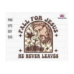 Fall For Jesus He Never Leaves Svg, Christian Svg, Faith Svg, Thanksgiving Svg, Fall Vibes Svg, Vintage Groovy Fall Vibes, Pumpkin Spice Svg