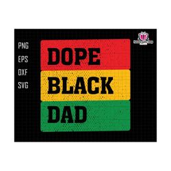 Dope Black Dad Svg, Father's Day Svg, Juneteenth 1865 Svg, Africa Svg, Black History Svg, Black Pride Svg, African American Svg, 420 Dad Svg
