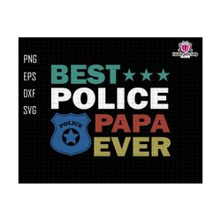 Best Police Papa Ever Svg, Best Papa Ever Svg, Police Officer Svg, Police Papa Svg, Police Papa Badge Svg, Papa Sublimation Svg, Cricut File
