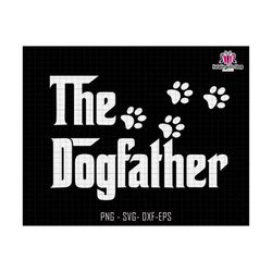 The Dogfather Svg, Dog Svg, Dog Dad Svg, Dog Lover Svg, Father's Day Svg, Dad Life Svg, Dog Owner Svg, Dog Dad Silhouette Svg, Cut File Svg