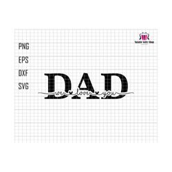 Dad We Love You Svg, Dad Silhouette Svg, Father's Day Svg, Gift For Dad Svg, Dad Life Svg, Dad Design Svg, New Dad Svg, Dad We Love You Sign