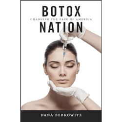 Botox Nation: Changing the Face of America (Intersections Book 4)