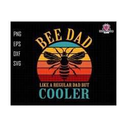 Bee Dad Like A Regular Dad But Cooler Svg, Beekeeping Svg, Honey Bee Keeper Svg, Funny Dad Svg, Dad Life Svg, Fathers Day Svg,Cooler Dad Svg