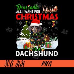 All I Want For Christmas Is A Dachshund PNG, Santa Dog PNG, Merry Christmas PNG