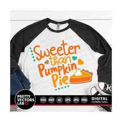 Sweeter Than Pumpkin Pie Svg, Thanksgiving Svg Dxf Eps Png, Baby Cut Files, Funny Quote Svg, Kids Shirt Design, Fall Svg