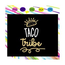 Taco tribe, love and tacos, tacos lover, best funny tacos, funny tacos, tacos shirt, tacos svg, trending svg, Files For