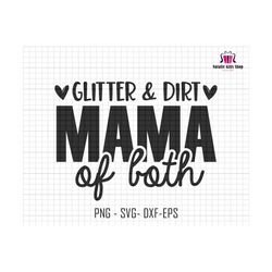 Glitter And Dirt Mama Of Both Svg, Funny Mama Shirt print, Mom Love Png, Mama Shirt Png Svg, Mothers Day Svg, Mom Svg, Mom Of Both Svg