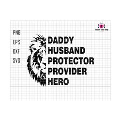 Daddy Husband Protector Provider Hero Svg, Daddy Svg, King Lion Daddy Svg, Father's Day Svg, Hero Dad Svg, King Of Dad Svg,  Lion Dad Svg
