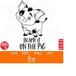 Blame It On The Pig Svg, Pua Svg, Moana SVG, Disneyland Ears SVG, files for cricut, instant download, Cricut, clip art and image files