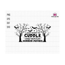 I Just Want To Cuddle And Watch Horror Movies Svg, Halloween Costume, Fall Cut Files, Trendy Halloween, Silhouette, Instant Download, Cricut