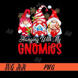 Hanging With My Gnomies PNG, Christmas Gnome PNG, Funny Gnomes PNG