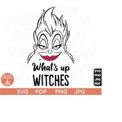 what's up witches ursula svg, the little mermaid svg, disneyland ears svg, vector in svg png jpg pdf format instant download