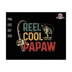 Reel Cool Papaw Svg, Papaw Dad Svg, Gift For Papaw Svg, Retro Papaw Svg, Fathers Day Gift, Fisherman Gift Svg, Papaw Sublimation Svg