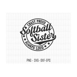 softball sister svg, crazy proud always loud svg, softball svg, softball sublimation svg, mothers day svg,softball mama svg,softball mom svg