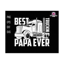 Best Trucking Papa Ever Svg, Trucker Dad Svg, Funny Diesel Trucker Svg, Truck Drive Svg, Trucking Papa Svg, Father's Day Svg, Dad Life Svg