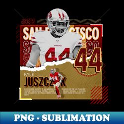 Kyle Juszczyk Football Paper Poster 49ers - Special Edition Sublimation PNG File - Perfect for Sublimation Mastery