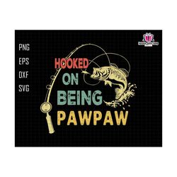 Hooked On Being Pawpaw Svg, Pawpaw Grandpa Svg, Gift For Grandpa Svg, Retro Pawpaw Svg, Fathers Day Gift, Fisherman Gift, Pawpaw Sublimation
