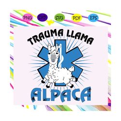 Trauma Llama Alpaca Your Wounds Svg, Emt Mom Svg, First Responder Svg, Police Fire For Silhouette, Files For Cricut, SVG