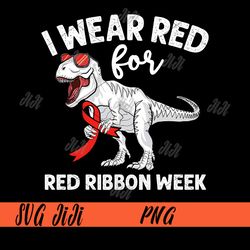 I Wear Red For Red Ribbon Week Awareness PNG, Cute Dinosaur Week Awareness PNG