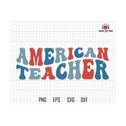 American Teacher Svg, Teacher Svg, Teacher Life Svg, Teacher Patriotic Svg, Independence Day Svg, Teacher 4th Of july Svg, Retro 4th Of July