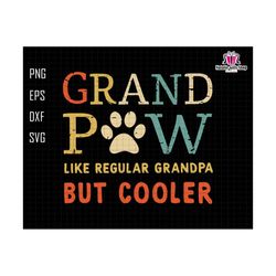 Grandpaw Like A Regular Grandpa But Cooler Svg, Grandpaw Svg, Paw Lover Svg, Grandpa Sublimation Svg, Cooler Grandpa Svg, Pet Lover Svg