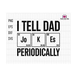 I Tell Dad Jokes Periodically Svg, Dad Svg, Jokes Dad Svg, Funny Dad Svg, Father's Day Svg, Dad Day Svg, Gift For Dad, Digital Download