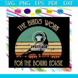 The birds work for the bourg eoisie, trending svg For Silhouette, Files For Cricut, SVG, DXF, EPS, PNG Instant Download