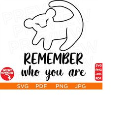 Remember Who You Are SVG The Lion King SVG , Simba Svg , Disneyland Ears Clipart Svg clipart SVG, Cut file Cricut, Silhouette, Cricut design