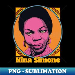 Nina Simone - Original Retro Fan Art Design - Premium PNG Sublimation File - Defying the Norms