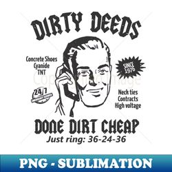 Dirty Deeds Done Dirt Cheap - Decorative Sublimation PNG File - Fashionable and Fearless