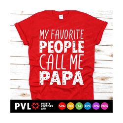 My Favorite People Call Me Papa Svg, Father's Day Cut Files, Grandpa Quote Svg, Dxf, Eps, Png, Funny Grandparent Gift Sv