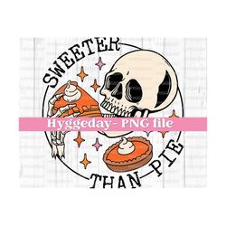 Sweeter than Pie PNG, Digital download, Sublimation, Sublimate, Thanksgiving, Autumn, Fall, pumpkin, skull, skeleton, skellie, cute