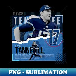 Ryan Tannehill Football Paper Poster Titans - PNG Transparent Digital Download File for Sublimation - Add a Festive Touch to Every Day