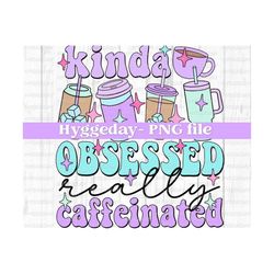 Kinda Obsessed PNG, Digital Download, Sublimation, Sublimate, cute, retro, iced coffee, caffeinated, overstimulated, mama, skellie, skeleton