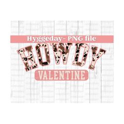 Howdy valentine PNG, Sublimation download, Digital, Sublimate, valentines day, cow print, varsity, university, country, western, pink