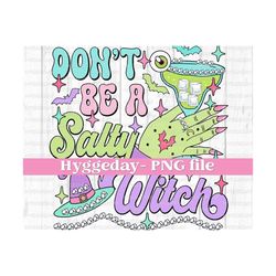 Don't be a Salty Witch PNG, Digital Download, Sublimate, Sublimation, Halloween, Witchy, Margarita, Tequila, Booze, Alcohol, cute, retro