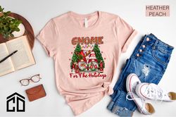 Gnome For The Holidays shirt, Christmas Shirt, Soft Holiday Shirt, Gnome Holiday Shirt, Family Matching Tees, Merry Chri