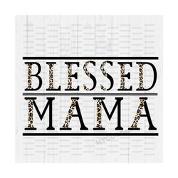 Blessed Mama PNG, Sublimation Design Download, mom, Mother's Day, leopard, cheetah,