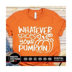 Whatever Spices Your Pumpkin Svg, Fall Cut File, Funny Autumn Svg Dxf Eps Png, Thanksgiving Svg, Halloween Saying, Coffe